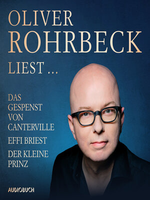 cover image of Oliver Rohrbeck liest ... Effi Briest, Der kleine Prinz, Das Gespenst von Canterville